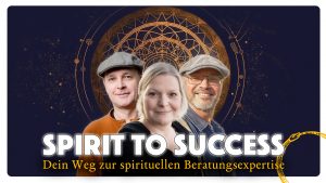 Spirit to Success: Dein Weg zur spirituellen Beratungsexpertise